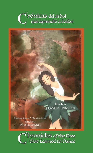 Crónicas del árbol que aprendió a bailar * Chronicles of the Tree that Learned to Dance - Evelyn Lozano Pinzón