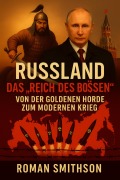 Cover-Bild zum Titel 'Russland: Das "Reich des Bösen". Von der Goldenen Horde zum modernen Krieg (Epizentren der Weltpolitik, #3)' von 'Roman Smithson'