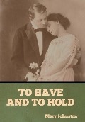 Cover-Bild zum Titel 'To Have and To Hold' von 'Mary Johnston'