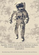 Cover-Bild zum Titel 'Apollo, UFOs und außerirdisches Leben: Die wahre Geschichte hinter den Legenden' von 'Rick Palmer'