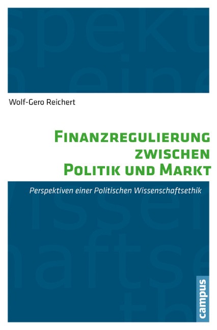 Finanzregulierung zwischen Politik und Markt - Wolf-Gero Reichert