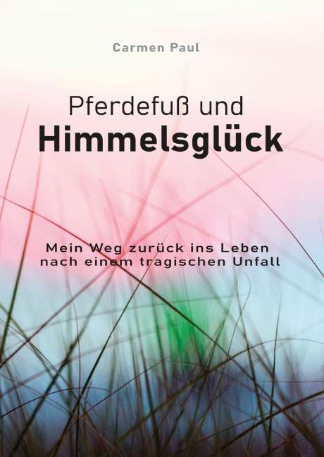 Pferdefuß und Himmelsglück - Carmen Paul