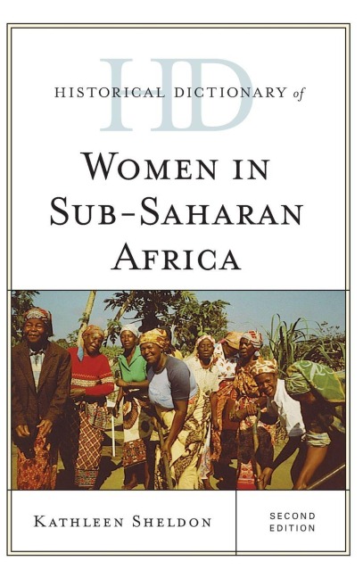 Historical Dictionary of Women in Sub-Saharan Africa - Kathleen Sheldon