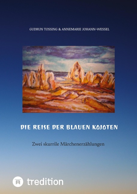 Die Reise der blauen Kojoten - Gudrun Tossing, Annemarie Johann-Wessel