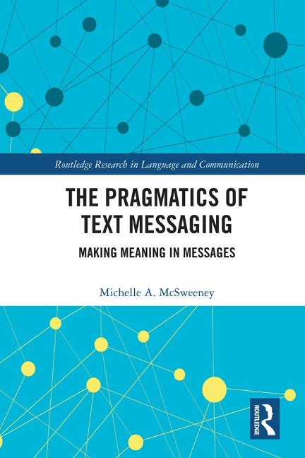 The Pragmatics of Text Messaging - Michelle A. McSweeney