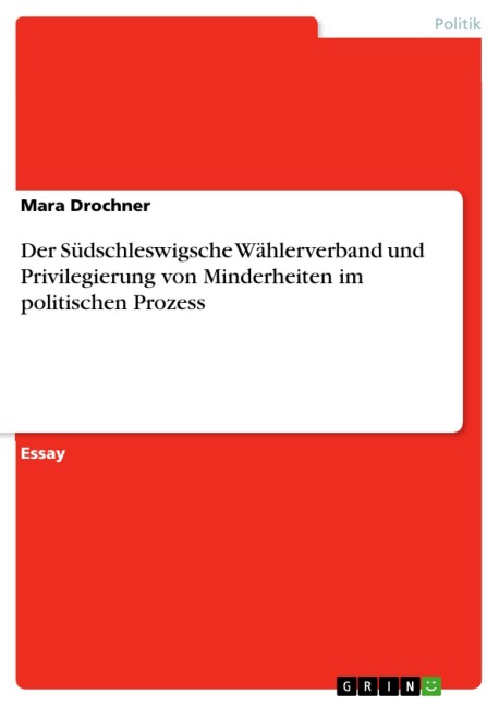 Der Südschleswigsche Wählerverband und Privilegierung von Minderheiten im politischen Prozess - Mara Drochner