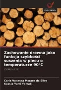 Zachowanie drewna jako funkcja szybko¿ci suszenia w piecu o temperaturze 90°C - Carla Vanessa Moraes Da Silva, Kassia Yumi Yamaki