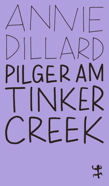 Pilger am Tinker Creek - Annie Dillard