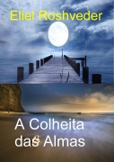 Cover-Bild zum Titel 'A Colheita das Almas (Instrução para o Apocalipse, #26)' von 'Eliel Roshveder'