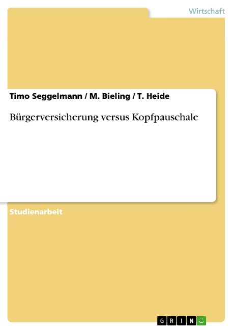 Bürgerversicherung versus Kopfpauschale - Timo Seggelmann, M. Bieling, T. Heide