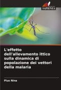 Cover-Bild zum Titel 'L'effetto dell'allevamento ittico sulla dinamica di popolazione dei vettori della malaria' von 'Pius Nina'