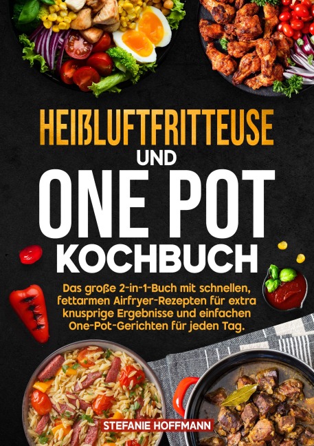 Heißluftfritteuse und One Pot Kochbuch - Stefanie Hoffmann