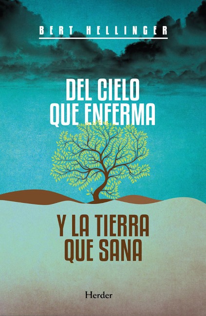Del cielo que enferma y la tierra que sana - Bert Hellinger