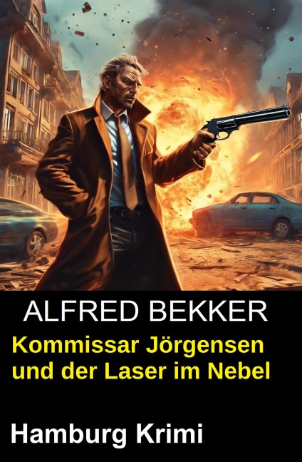 Kommissar Jörgensen und der Laser im Nebel: Hamburg Krimi - Alfred Bekker