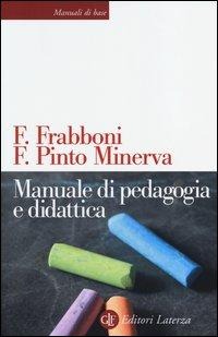 Manuale di pedagogia e didattica - Franco Frabboni, Franca Pinto Minerva