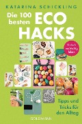 Cover-Bild zum Titel 'Die 100 besten Eco Hacks' von 'Katarina Schickling'
