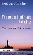 Cover-Bild zum Titel 'Fremde Heimat Kirche' von 'Hans-Joachim Höhn'