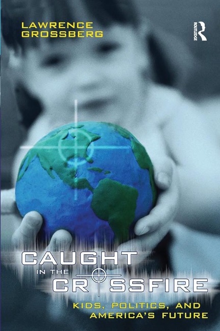 Caught in the Crossfire - Lawrence Grossberg