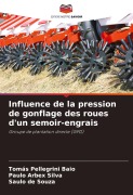 Cover-Bild zum Titel 'Influence de la pression de gonflage des roues d'un semoir-engrais' von 'Tomás Pellegrini Baio, Paulo Arbex Silva, Saulo de Souza'