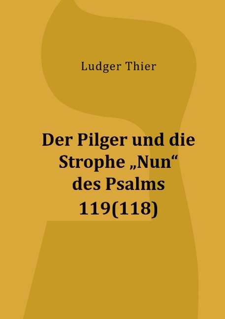 Der Pilger und die Strophe "Nun" des Psalms 119(118) - Ludger Thier