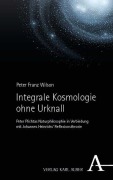 Cover-Bild zum Titel 'Integrale Kosmologie ohne Urknall' von 'Peter Franz Wilson'
