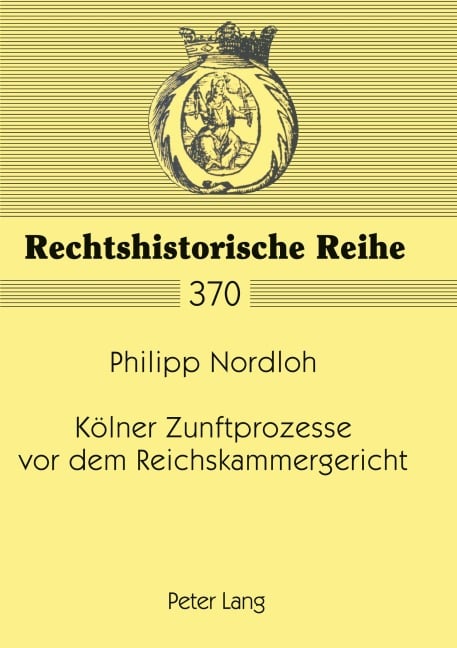 Kölner Zunftprozesse vor dem Reichskammergericht - Philipp Nordloh