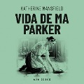 Cover-Bild zum Titel 'Vida de Ma Parker' von 'Katherine Mansfield'