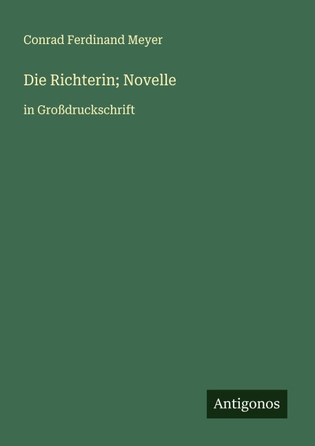 Die Richterin; Novelle - Conrad Ferdinand Meyer