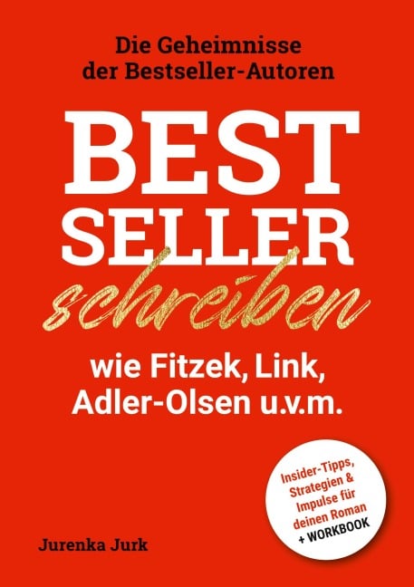 Bestseller schreiben wie Fitzek, Link, Adler-Olsen u.v.m. - Jurenka Jurk