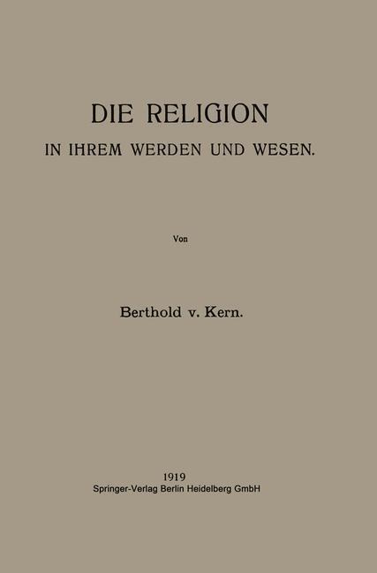Die Religion in Ihrem Werden und Wesen - Berthold Von Kern