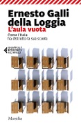 Cover-Bild zum Titel 'L' aula vuota. Come l'Italia ha distrutto la sua scuola' von 'Ernesto Galli Della Loggia'