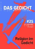 Cover-Bild zum Titel 'Das Gedicht, Bd. 25. Religion im Gedicht' von 'Dirk Von Petersdorff, Gerhard Rühm, Said, Kathrin Schmidt, Michael Stavaric'