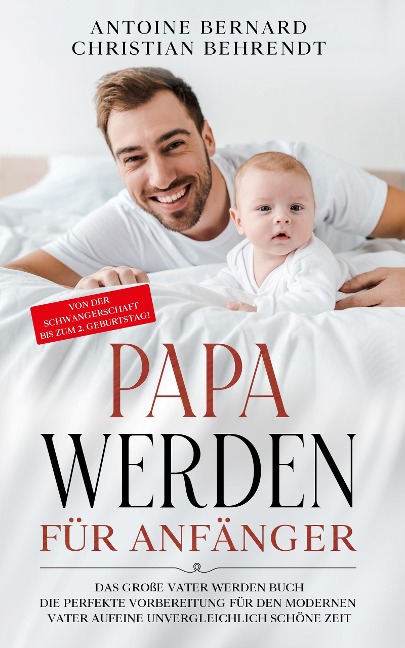 Papa werden für Anfänger - Antoine Bernard, Christian Behrendt