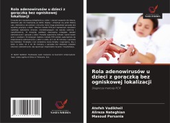 Cover-Bild zum Titel 'Rola adenowirusów u dzieci z gor¿czk¿ bez ogniskowej lokalizacji' von 'Atefeh Vadikheil, Alireza Nateghian, Masoud Parsania'