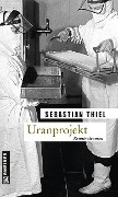 Cover-Bild zum Titel 'Uranprojekt' von 'Sebastian Thiel'