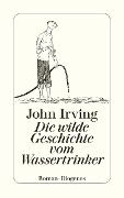Cover-Bild zum Titel 'Die wilde Geschichte vom Wassertrinker' von 'John Irving'