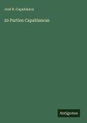 Cover-Bild zum Titel '20 Partien Capablancas' von 'José R. Capablanca'