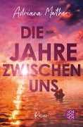 Die Jahre zwischen uns - Adriana Mather