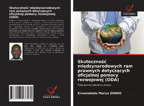 Skuteczno¿¿ mi¿dzynarodowych ram prawnych dotycz¿cych oficjalnej pomocy rozwojowej (ODA) - Kiswendsida Marius Zongo