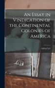 Cover-Bild zum Titel 'An Essay in Vindication of the Continental Colonies of America' von 'Arthur Lee'
