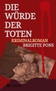 Cover-Bild zum Titel 'Die Würde der Toten' von 'Brigitte Pons'