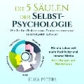 Cover-Bild zum Titel 'Die 5 Säulen der Selbst-Psychologie: Wie Sie Ihre Gedanken und Emotionen steuern und Selbstmitgefühl aufbauen. Für ein Leben mit mehr Positivität und innerer Stärke | inkl. Übungen und Meditationen' von 'Elisa Peters'