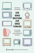 Vom Binge Watching zum Binge Thinking - 