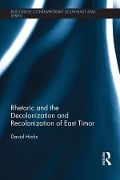 Cover-Bild zum Titel 'Rhetoric and the Decolonization and Recolonization of East Timor' von 'David Hicks'