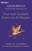 Cover-Bild zum Titel 'Nur wer loslässt, kann auch fliegen' von 'Ajahn Brahm, Master Guojun'