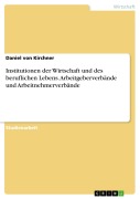 Cover-Bild zum Titel 'Institutionen der Wirtschaft und des beruflichen Lebens. Arbeitgeberverbände und Arbeitnehmerverbände' von 'Daniel von Kirchner'
