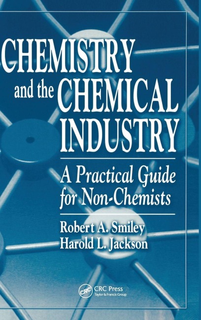Chemistry and the Chemical Industry - Robert A Smiley, Harold L Jackson