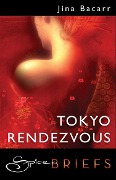 Tokyo Rendezvous (Mills & Boon Spice Briefs) - Jina Bacarr