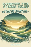 Cover-Bild zum Titel 'Limericks for Stress Relief : Playful Rhymes to Calm the Mind and Lift the Spirit' von 'Just Limericks'