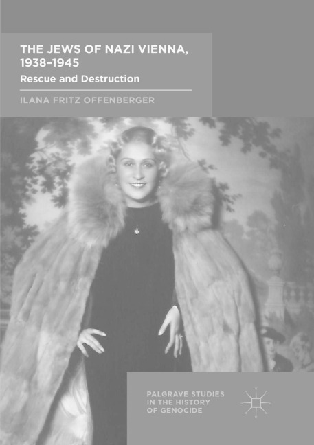 The Jews of Nazi Vienna, 1938-1945 - Ilana Fritz Offenberger